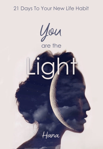 You Are The Light- 21 Days To Your New Life Habit